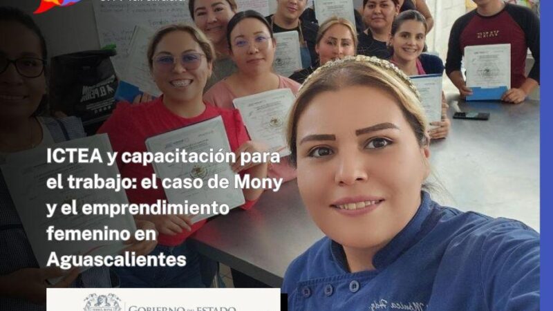 ICTEA y capacitación para el trabajo: el caso de Mony y el emprendimiento femenino en Aguascalientes