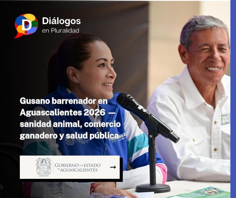 Gusano barrenador en Aguascalientes 2026 — sanidad animal, comercio ganadero y salud pública