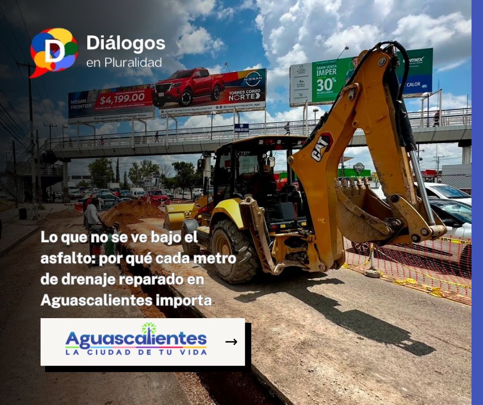 Lo que no se ve bajo el asfalto: por qué cada metro de drenaje reparado en Aguascalientes importa