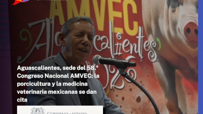 Aguascalientes, sede del 58.º Congreso Nacional AMVEC: la porcicultura y la medicina veterinaria mexicanas se dan cita