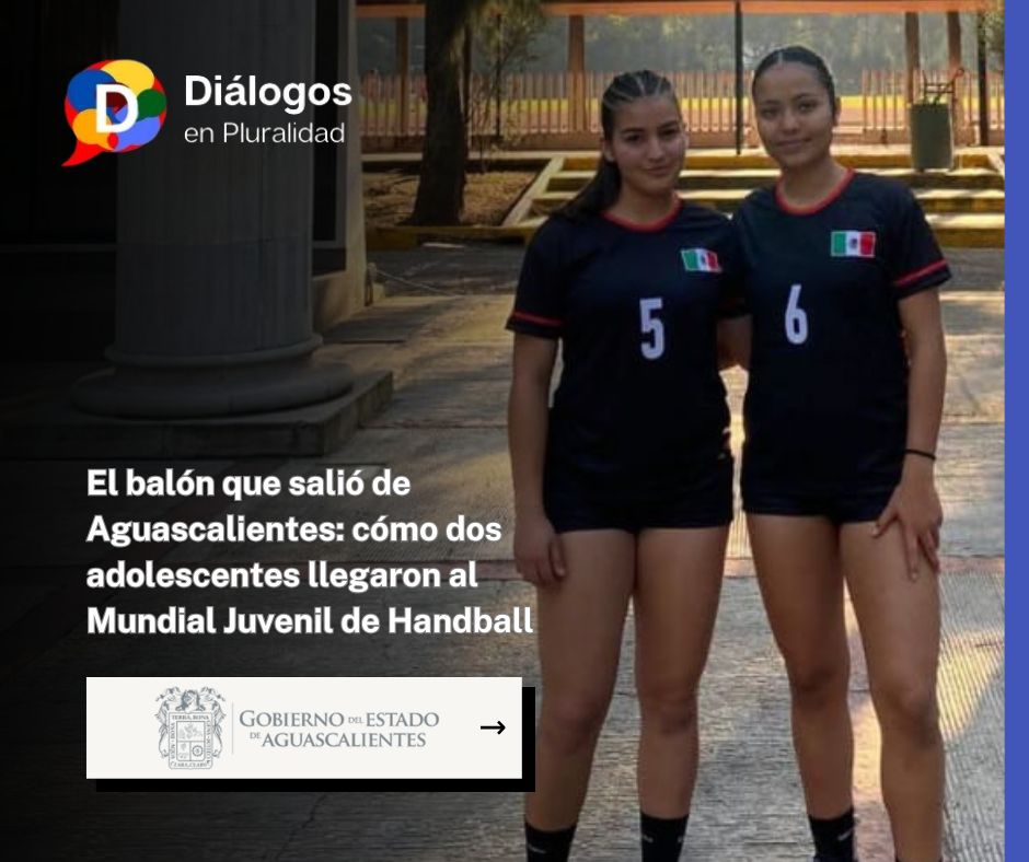 El balón que salió de Aguascalientes: cómo dos adolescentes llegaron al Mundial Juvenil de Handball