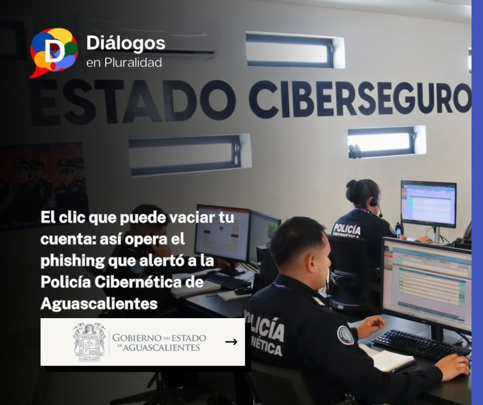 El clic que puede vaciar tu cuenta: así opera el phishing que alertó a la Policía Cibernética de Aguascalientes