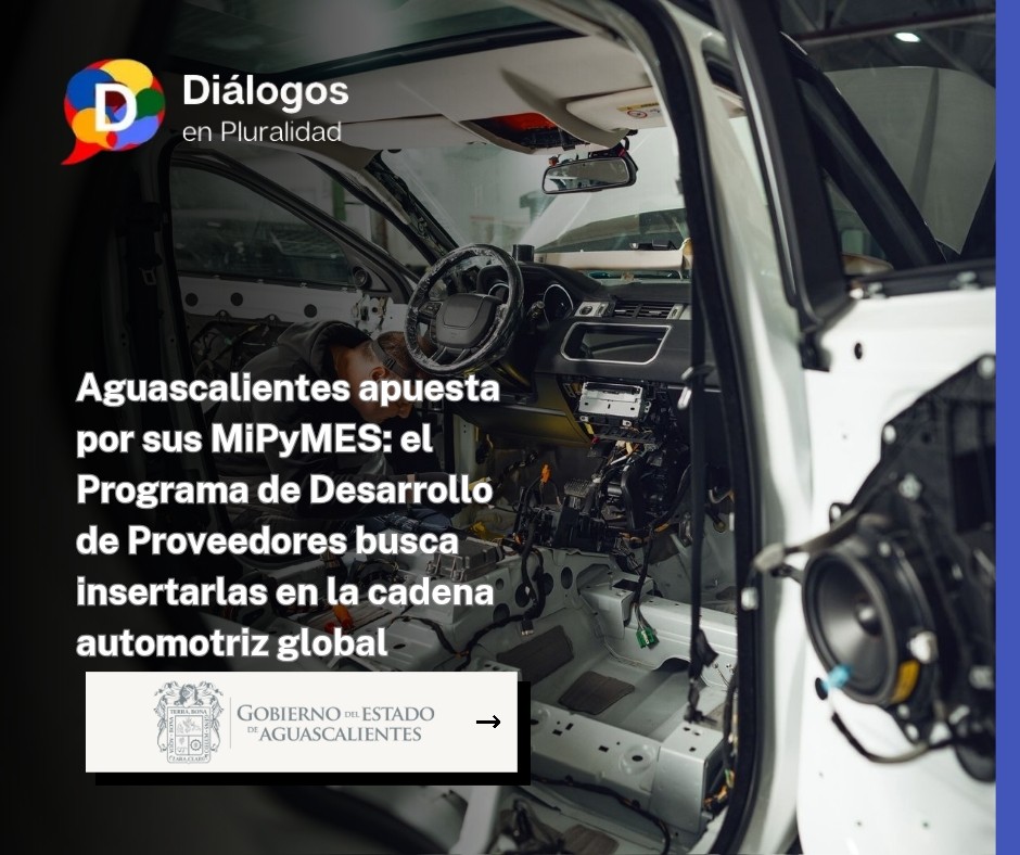 Aguascalientes apuesta por sus MiPyMES: el Programa de Desarrollo de Proveedores busca insertarlas en la cadena automotriz global