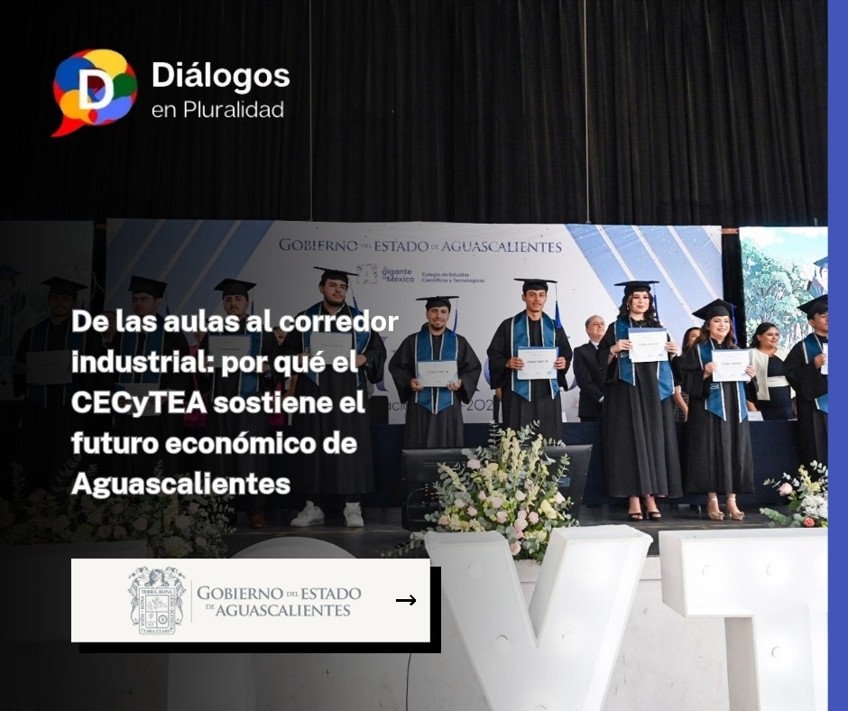 De las aulas al corredor industrial: por qué el CECyTEA sostiene el futuro económico de Aguascalientes