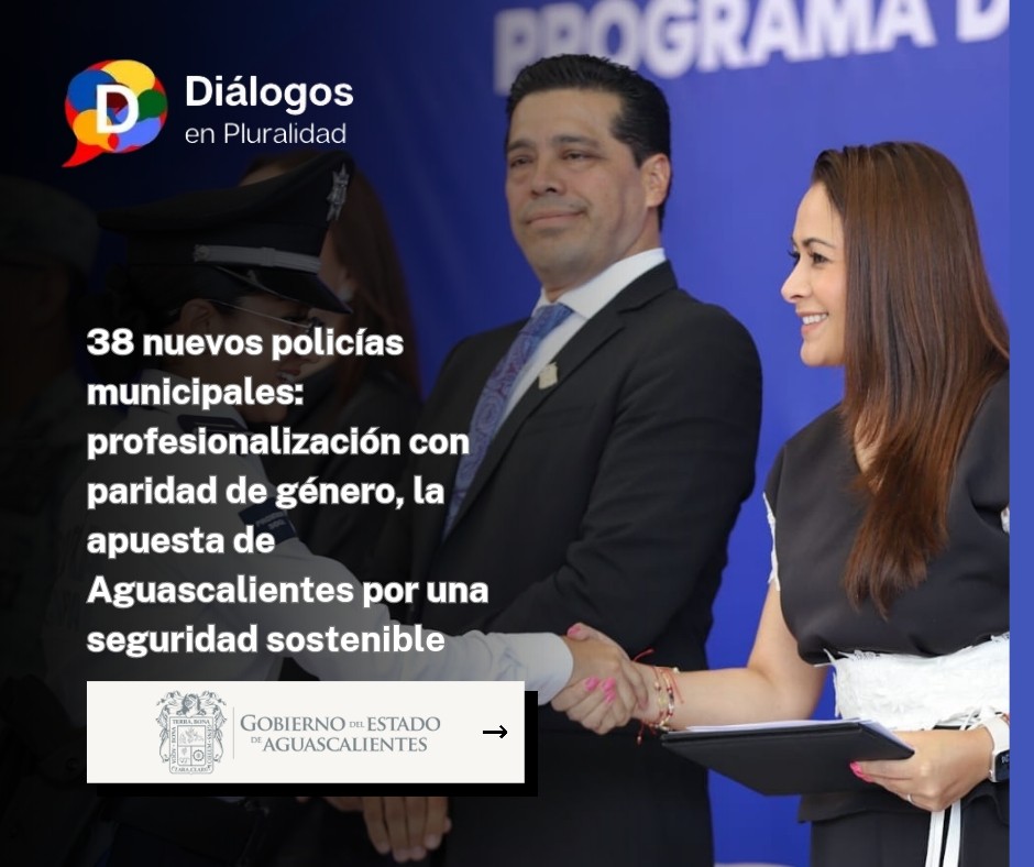 38 nuevos policías municipales: profesionalización con paridad de género, la apuesta de Aguascalientes por una seguridad sostenible