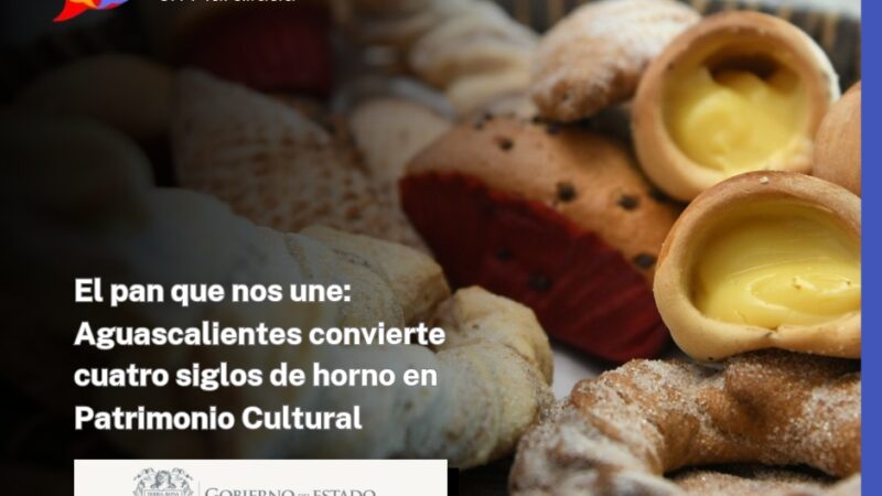 El pan que nos une: Aguascalientes convierte cuatro siglos de horno en Patrimonio Cultural