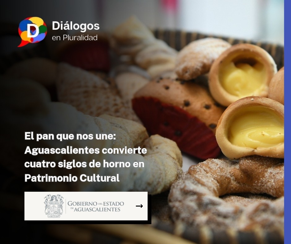 El pan que nos une: Aguascalientes convierte cuatro siglos de horno en Patrimonio Cultural