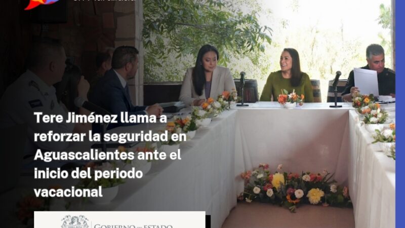 Tere Jiménez llama a reforzar la seguridad en Aguascalientes ante el inicio del periodo vacacional