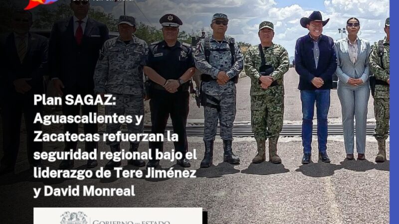 Plan SAGAZ: Aguascalientes y Zacatecas refuerzan la seguridad regional bajo el liderazgo de Tere Jiménez y David Monreal