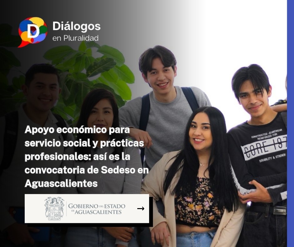 Apoyo económico para servicio social y prácticas profesionales: así es la convocatoria de Sedeso en Aguascalientes