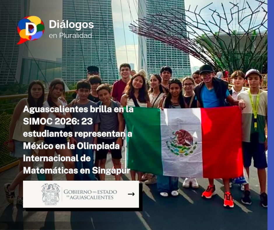 Aguascalientes brilla en la SIMOC 2026: 23 estudiantes representan a México en la Olimpiada Internacional de Matemáticas en Singapur