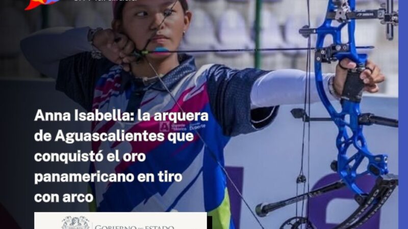 Anna Isabella: la arquera de Aguascalientes que conquistó el oro panamericano en tiro con arco