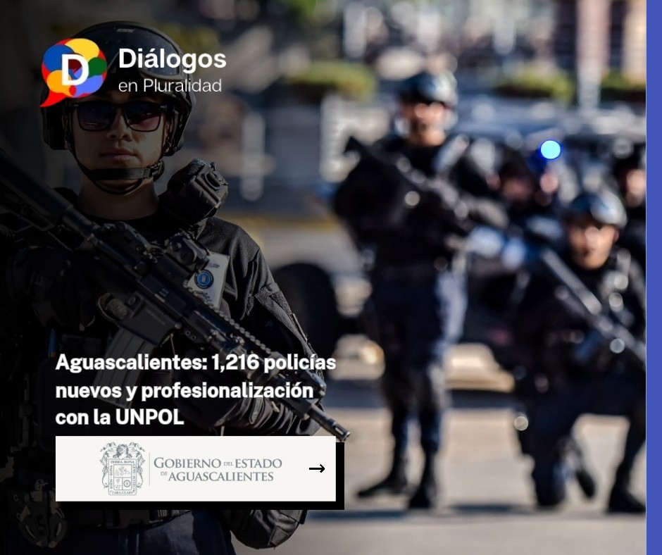 Aguascalientes: 1,216 policías nuevos y profesionalización con la UNPOL