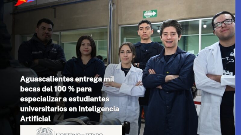 Aguascalientes entrega mil becas del 100 % para especializar a estudiantes universitarios en Inteligencia Artificial