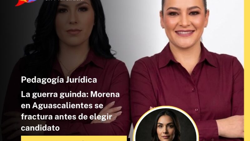 La guerra guinda: Morena en Aguascalientes se fractura antes de elegir candidato