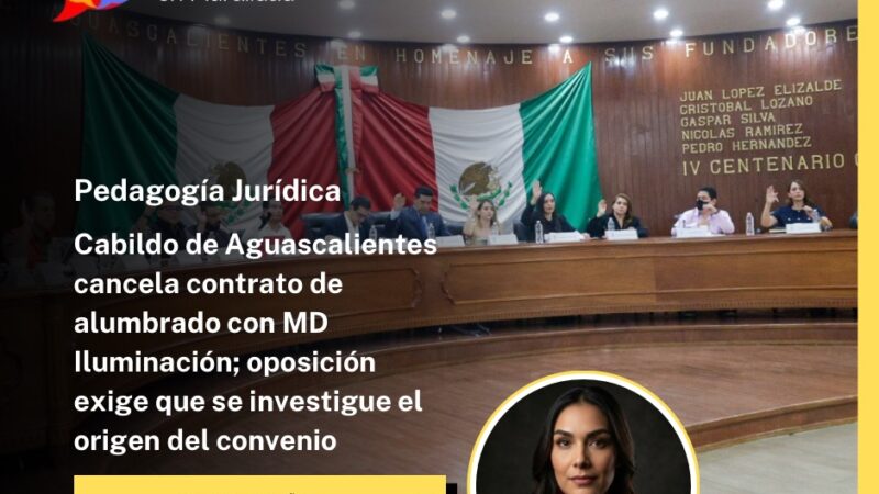 Cabildo de Aguascalientes cancela contrato de alumbrado con MD Iluminación; oposición exige que se investigue el origen del convenio