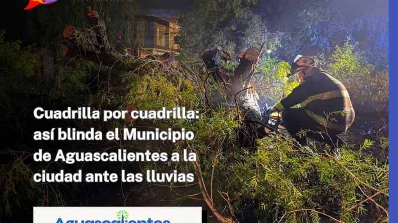 Cuadrilla por cuadrilla: así blinda el Municipio de Aguascalientes a la ciudad ante las lluvias