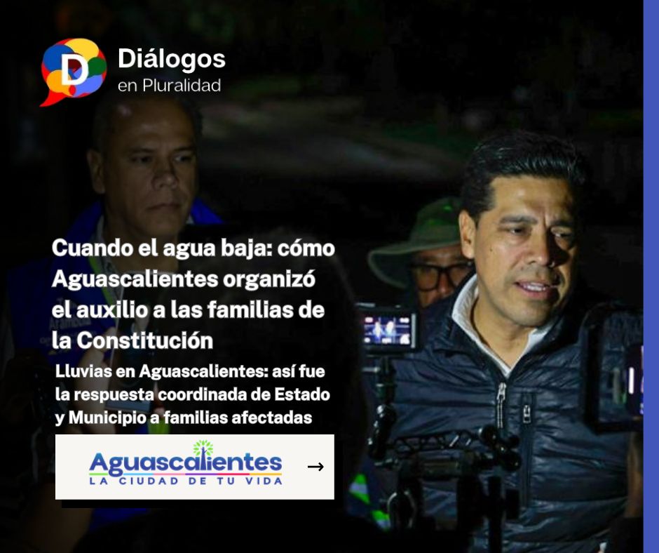 Cuando el agua baja: cómo Aguascalientes organizó el auxilio a las familias de la Constitución