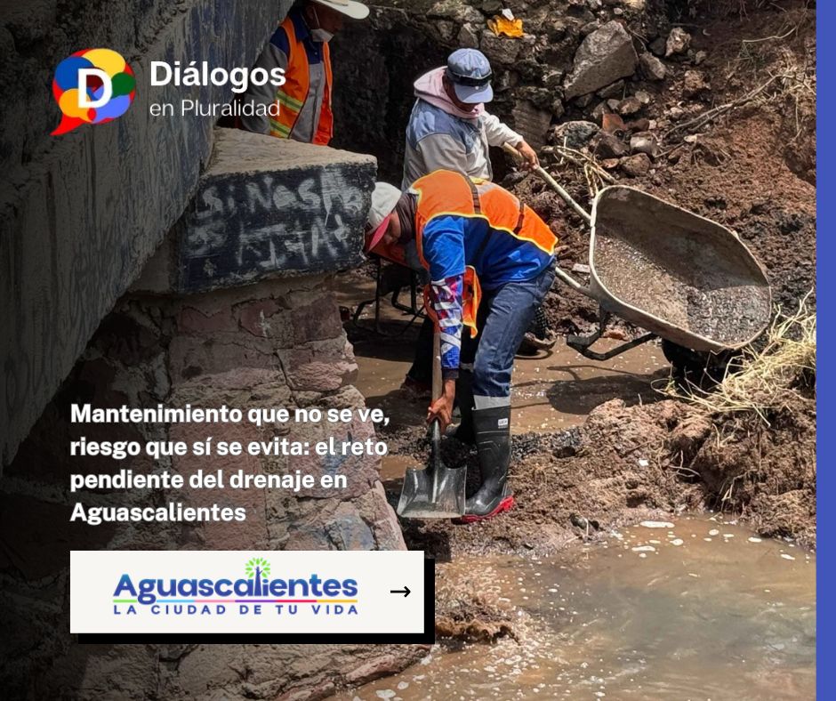 Mantenimiento que no se ve, riesgo que sí se evita: el reto pendiente del drenaje en Aguascalientes