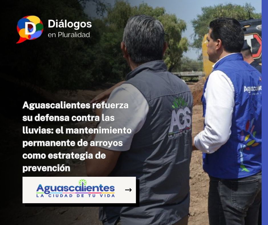 Aguascalientes refuerza su defensa contra las lluvias: el mantenimiento permanente de arroyos como estrategia de prevención