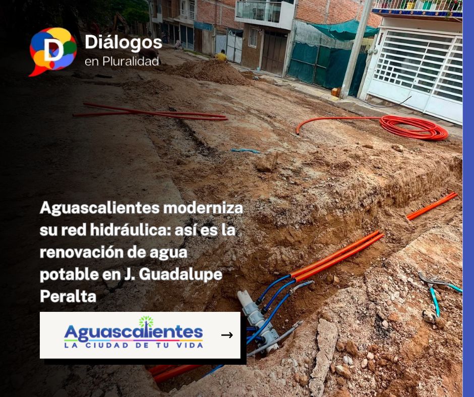 Aguascalientes moderniza su red hidráulica: así es la renovación de agua potable en J. Guadalupe Peralta