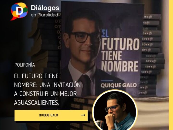 El futuro tiene nombre: Una invitación a construir un mejor Aguascalientes