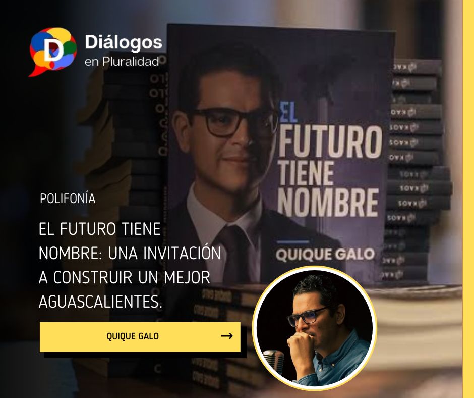 El futuro tiene nombre: Una invitación a construir un mejor Aguascalientes