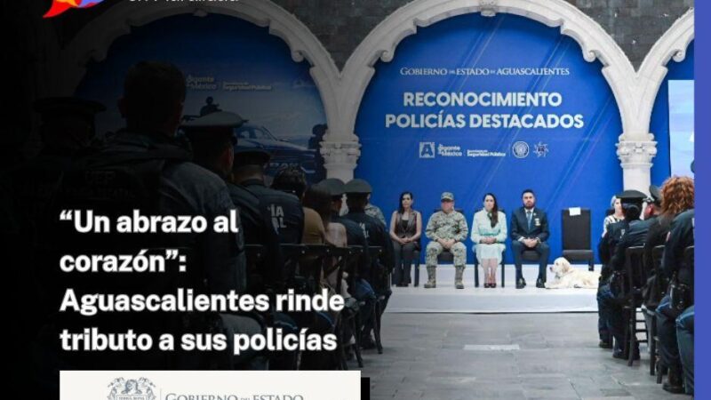 “Un abrazo al corazón”: Aguascalientes rinde tributo a sus policías