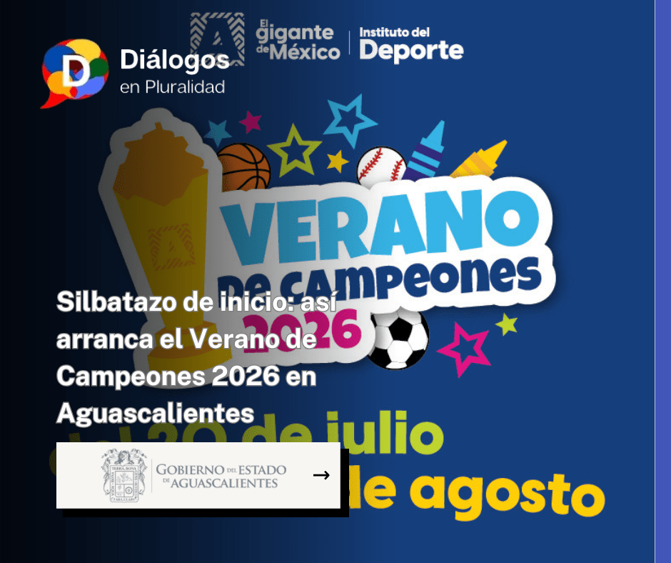 Silbatazo de inicio: así arranca el Verano de Campeones 2026 en Aguascalientes
