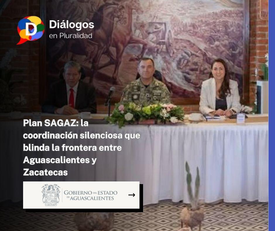 Plan SAGAZ: la coordinación silenciosa que blinda la frontera entre Aguascalientes y Zacatecas