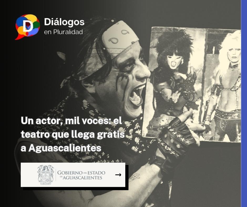 Un actor, mil voces: el teatro que llega gratis a Aguascalientes