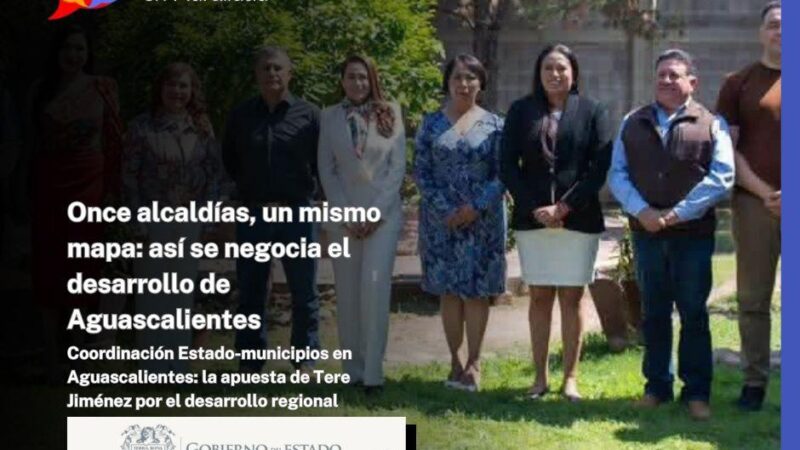 Once alcaldías, un mismo mapa: así se negocia el desarrollo de Aguascalientes