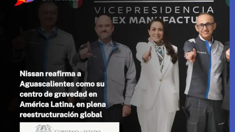Nissan reafirma a Aguascalientes como su centro de gravedad en América Latina, en plena reestructuración global