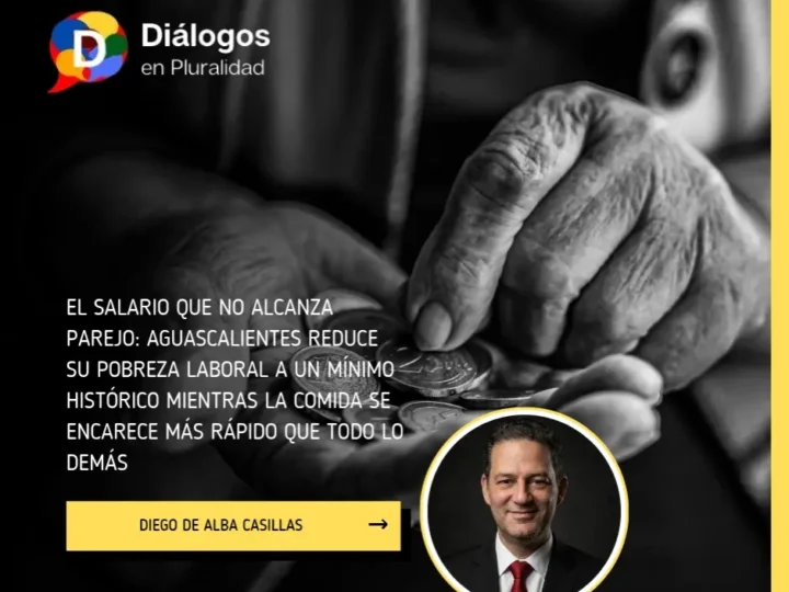 El salario que no alcanza parejo: Aguascalientes reduce su pobreza laboral a un mínimo histórico mientras la comida se encarece más rápido que todo lo demás