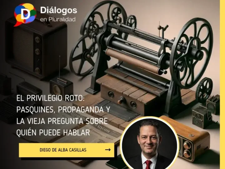El privilegio roto: pasquines, propaganda y la vieja pregunta sobre quién puede hablar