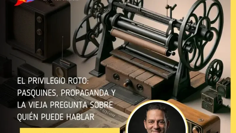 El privilegio roto: pasquines, propaganda y la vieja pregunta sobre quién puede hablar