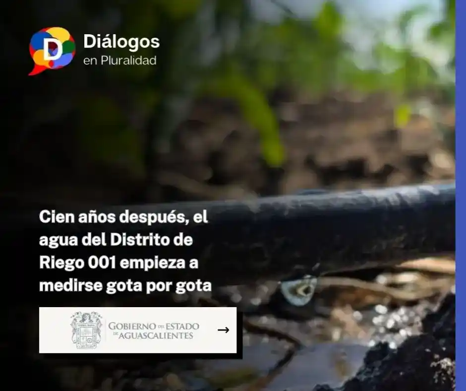 Cien años después, el agua del Distrito de Riego 001 empieza a medirse gota por gota