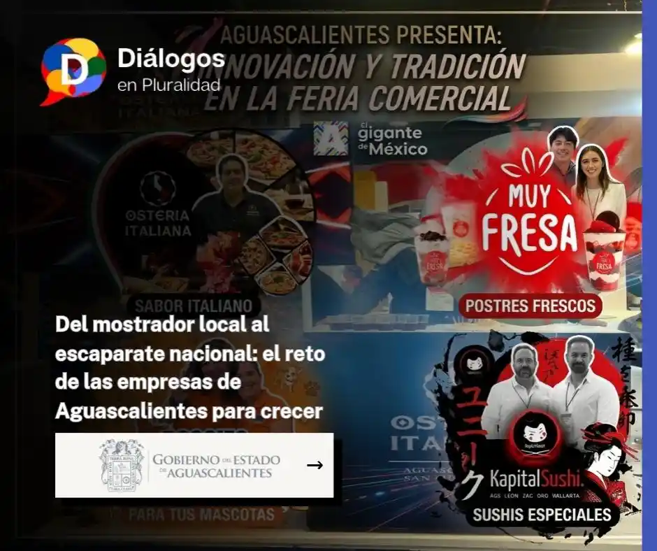 Del mostrador local al escaparate nacional: el reto de las empresas de Aguascalientes para crecer