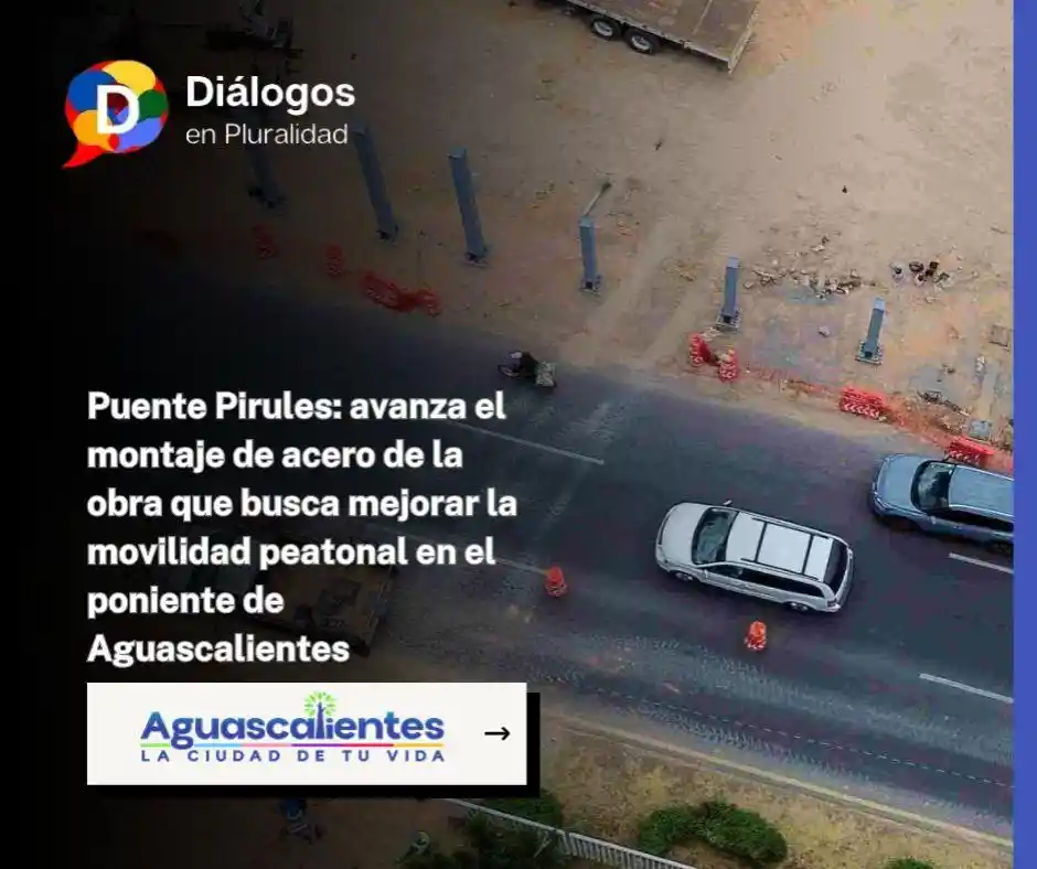 Puente Pirules: avanza el montaje de acero de la obra que busca mejorar la movilidad peatonal en el poniente de Aguascalientes