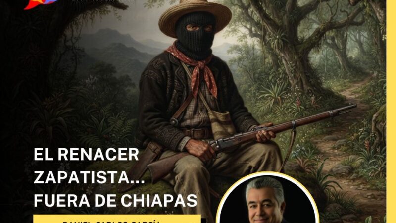 El renacer Zapatista… Fuera de Chiapas