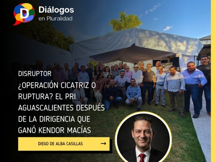 ¿Operación cicatriz o ruptura? El PRI Aguascalientes después de la dirigencia que ganó Kendor Macías