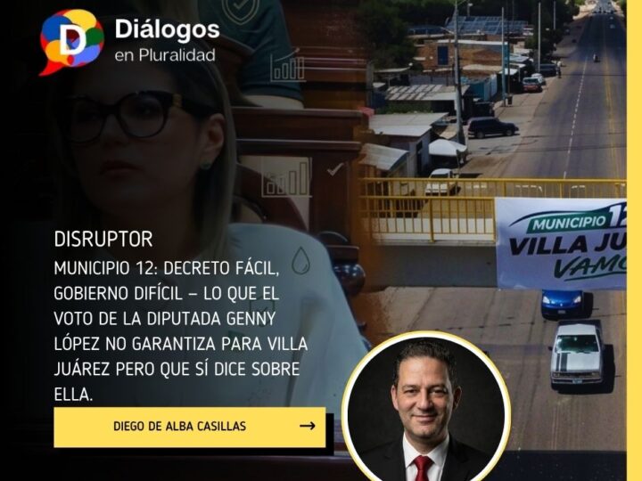 Municipio 12: decreto fácil, gobierno difícil — lo que el voto de la diputada Genny López no garantiza para Villa Juárez pero que sí dice sobre ella.