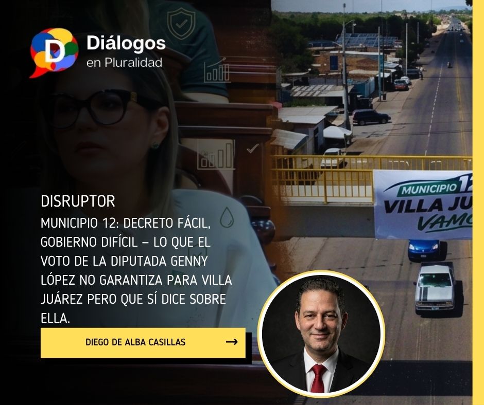 Municipio 12: decreto fácil, gobierno difícil — lo que el voto de la diputada Genny López no garantiza para Villa Juárez pero que sí dice sobre ella.