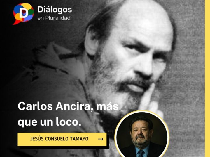 Carlos Ancira, más que un loco