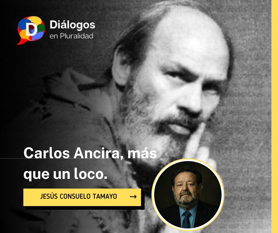 Carlos Ancira, más que un loco