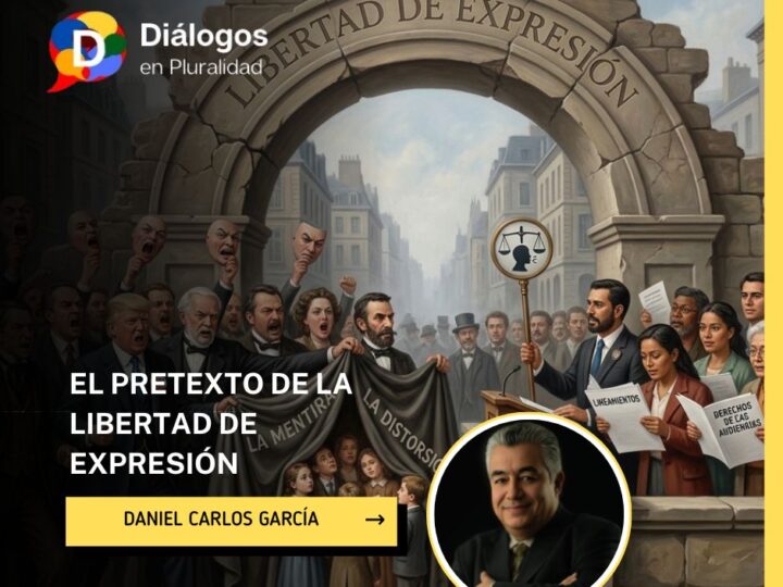 EL PRETEXTO DE LA LIBERTAD DE EXPRESIÓN