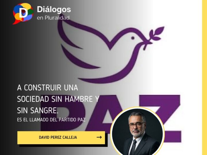 A CONSTRUIR UNA SOCIEDAD SIN HAMBRE Y SIN SANGRE. Es el llamado del PARTIDO PAZ