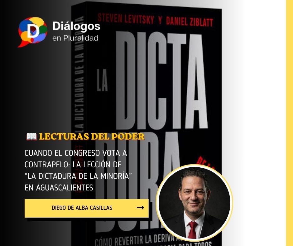 Cuando el Congreso vota a contrapelo: la lección de “La dictadura de la minoría” en Aguascalientes