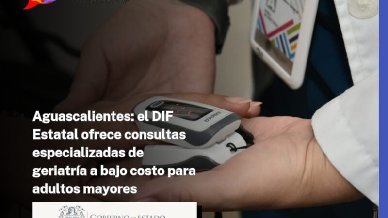 Aguascalientes: el DIF Estatal ofrece consultas especializadas de geriatría a bajo costo para adultos mayores