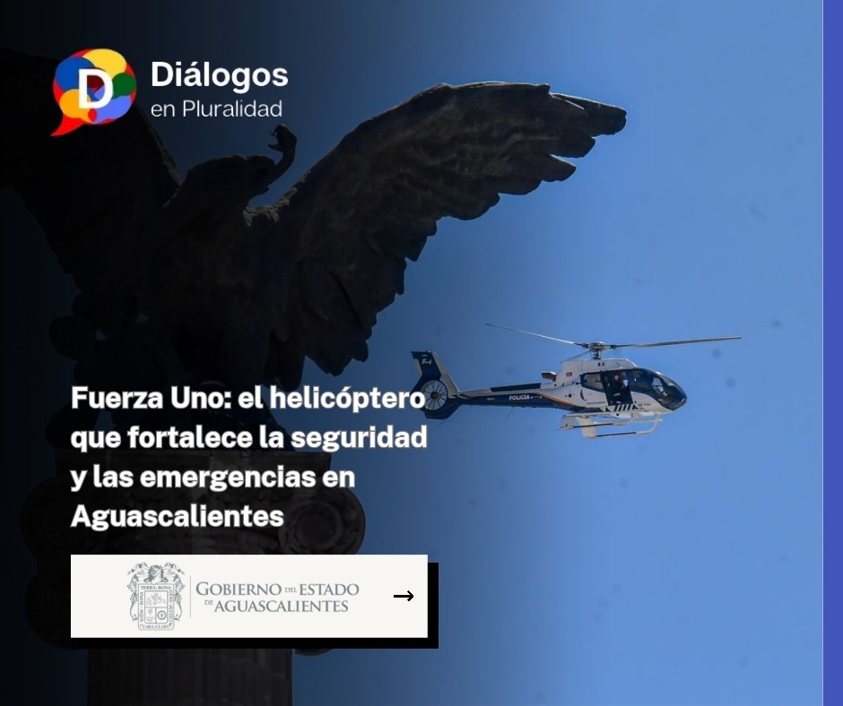 Fuerza Uno: el helicóptero que fortalece la seguridad y las emergencias en Aguascalientes